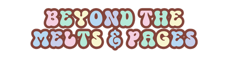 Beyond The Melts & Pages
